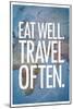 Eat Well Travel Often-null-Mounted Art Print