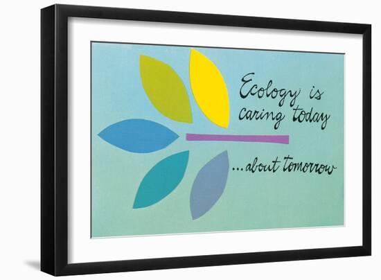 Ecology is Caring Today about Tomorrow-null-Framed Art Print