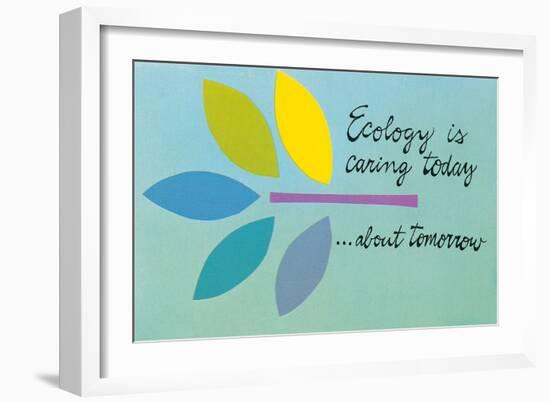 Ecology is Caring Today about Tomorrow-null-Framed Premium Giclee Print