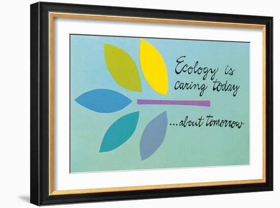 Ecology is Caring Today about Tomorrow-null-Framed Premium Giclee Print