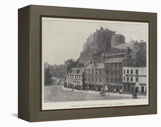 Edinburgh Castle (Military Garrison), from Grassmarket-null-Framed Premier Image Canvas