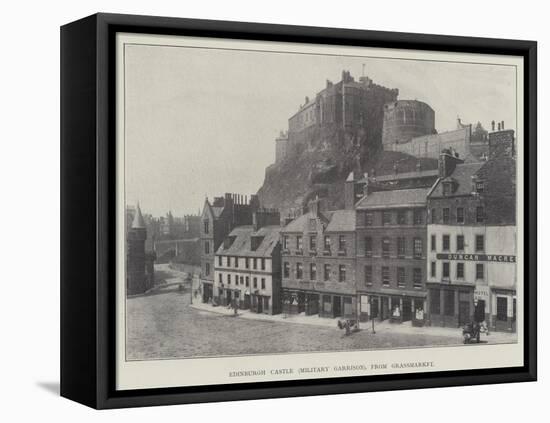 Edinburgh Castle (Military Garrison), from Grassmarket-null-Framed Premier Image Canvas