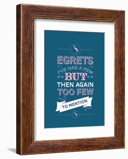 Egretts, I've had a few.-Stephen Wildish-Framed Art Print