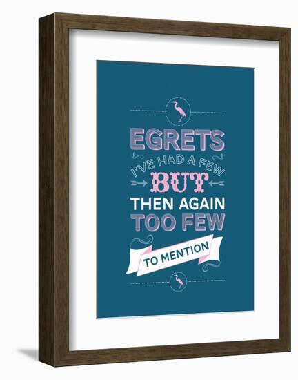 Egretts, I've had a few.-Stephen Wildish-Framed Art Print