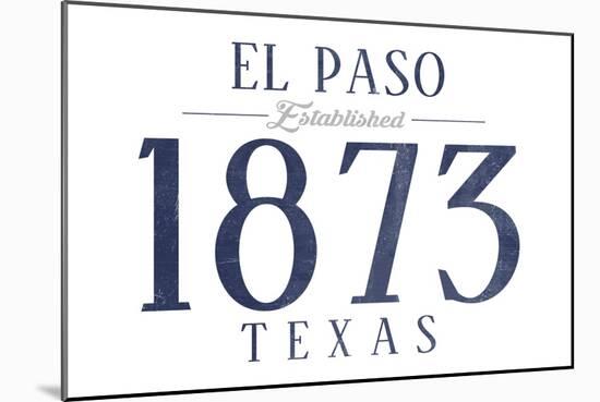 El Paso, Texas - Established Date (Blue)-Lantern Press-Mounted Art Print