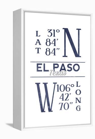 El Paso, Texas - Latitude and Longitude (Blue)-Lantern Press-Framed Stretched Canvas