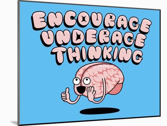 Encourage Underage Thinking-Steven Wilson-Mounted Giclee Print