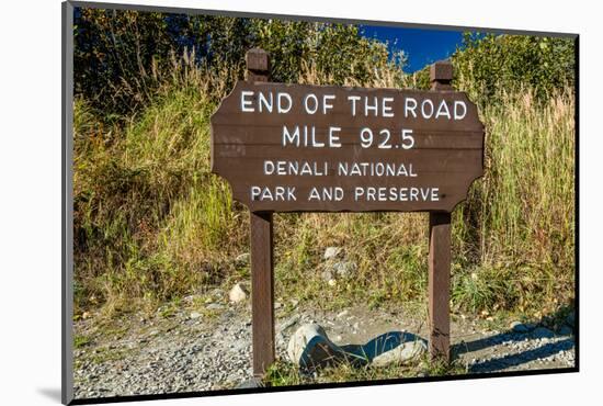 "End of the Road Mile 92.5" - Denali National Park, Kantishna, Alaska-null-Mounted Photographic Print