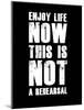 Enjoy Life Now Black-NaxArt-Mounted Art Print