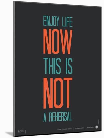 Enjoy Life Now Poster-NaxArt-Mounted Art Print