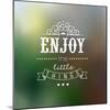 Enjoy The Little Things Quote Typographical Background-Melindula-Mounted Art Print