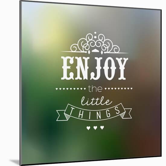 Enjoy The Little Things Quote Typographical Background-Melindula-Mounted Art Print