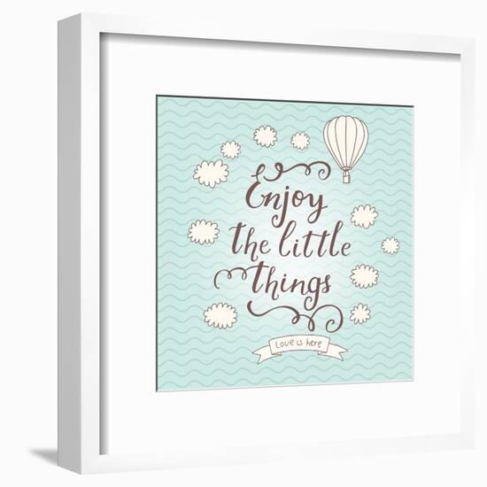 Enjoy the Little Things. Stylish Vector Card in Vintage Colors with Waves, Balloon, Text and Clouds-smilewithjul-Framed Art Print