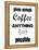 Enough Coffee-Erin Clark-Framed Premier Image Canvas