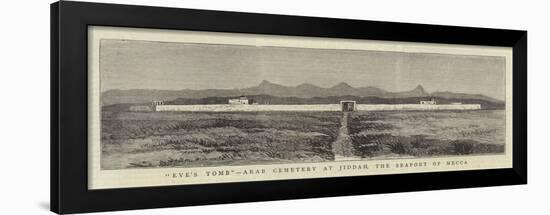 Eve's Tomb, Arab Cemetery at Jiddah, the Seaport of Mecca-null-Framed Giclee Print