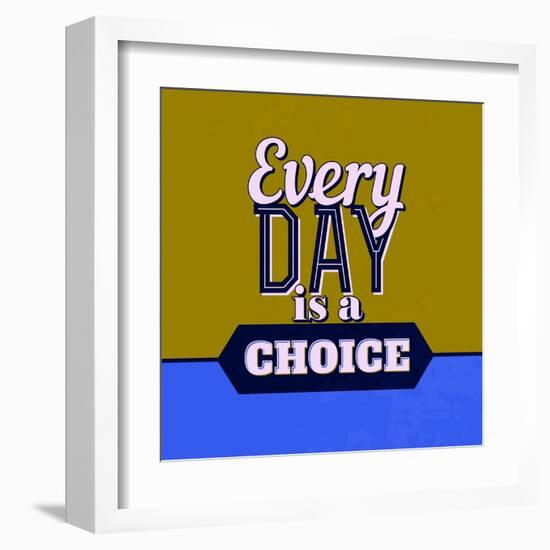 Every Day Is a Choice 1-Lorand Okos-Framed Art Print