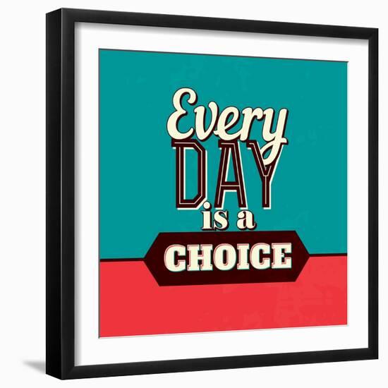 Every Day Is a Choice-Lorand Okos-Framed Art Print