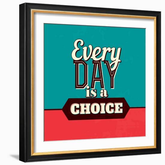 Every Day Is a Choice-Lorand Okos-Framed Art Print