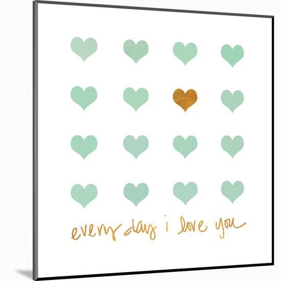 Everyday I Love You-Shelley Lake-Mounted Art Print