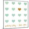 Everyday I Love You-Shelley Lake-Mounted Art Print