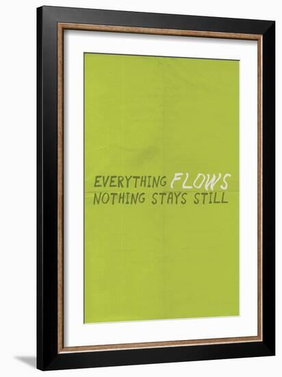 Everything Flows. Nothing Stays Still.-null-Framed Art Print