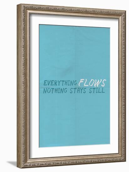 Everything Flows. Nothing Stays Still.-null-Framed Art Print