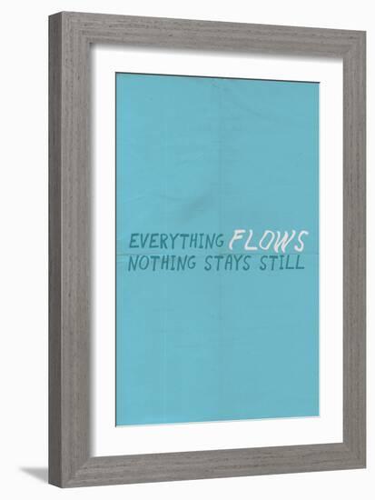 Everything Flows. Nothing Stays Still.-null-Framed Art Print