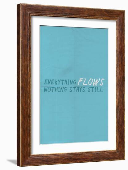 Everything Flows. Nothing Stays Still.-null-Framed Art Print