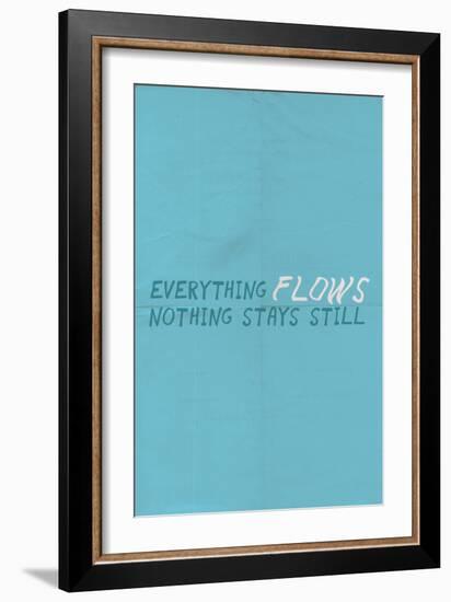 Everything Flows. Nothing Stays Still.-null-Framed Art Print