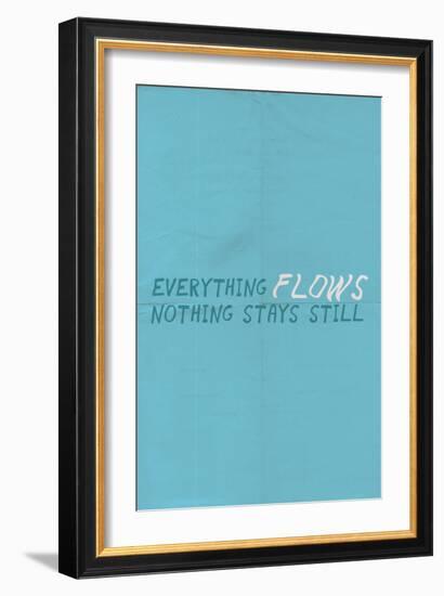 Everything Flows. Nothing Stays Still.-null-Framed Art Print