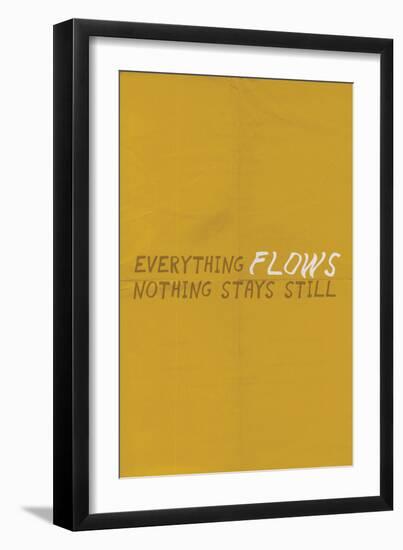 Everything Flows. Nothing Stays Still.-null-Framed Art Print