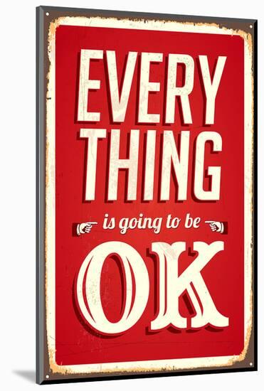 Everything Is Going To Be Ok-null-Mounted Art Print