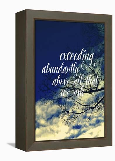 Exceeding Abundantly Above All That We Ask-Vintage Skies-Framed Premier Image Canvas