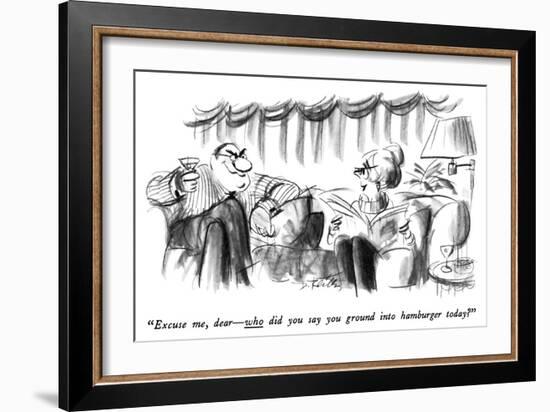 "Excuse me, dear—who did you say you ground into hamburger today?" - New Yorker Cartoon-Donald Reilly-Framed Premium Giclee Print