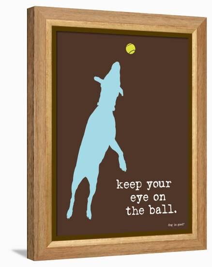 Eye On The Ball-Dog is Good-Framed Stretched Canvas