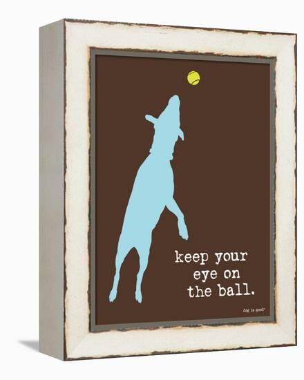 Eye On The Ball-Dog is Good-Framed Stretched Canvas