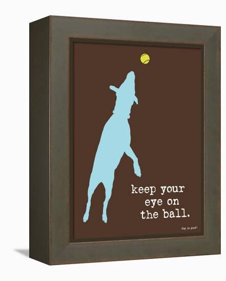 Eye On The Ball-Dog is Good-Framed Stretched Canvas