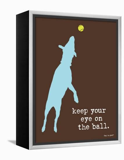 Eye On The Ball-Dog is Good-Framed Stretched Canvas