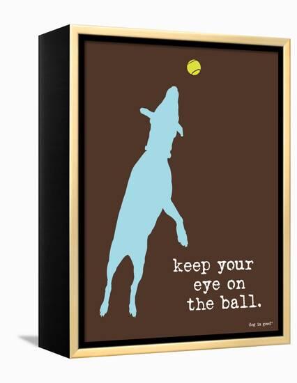 Eye On The Ball-Dog is Good-Framed Stretched Canvas