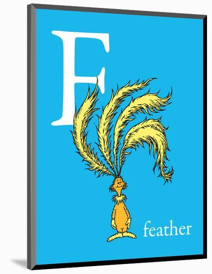 F is for Feather (blue)-Theodor (Dr. Seuss) Geisel-Mounted Art Print