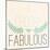 Fab Self I (I Choose Fabulous)-SD Graphics Studio-Mounted Art Print