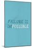 Failure Is Impossible-null-Mounted Art Print