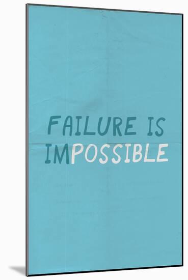 Failure Is Impossible-null-Mounted Art Print
