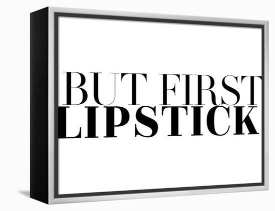 Fashionista - But First Lipstick-Dana Shek-Framed Stretched Canvas