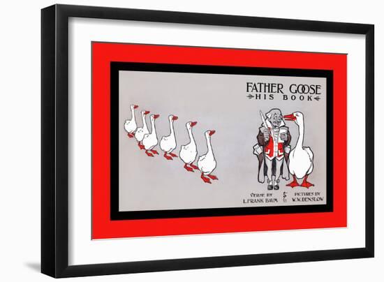 Father Goose, His Book, Verse By L. Frank Baum, Pictures By W. W. Denslow-WW Denslow-Framed Art Print