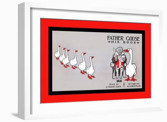 Father Goose, His Book, Verse by L. Frank Baum, Pictures by W. W. Denslow-W.w. Denslow-Framed Art Print