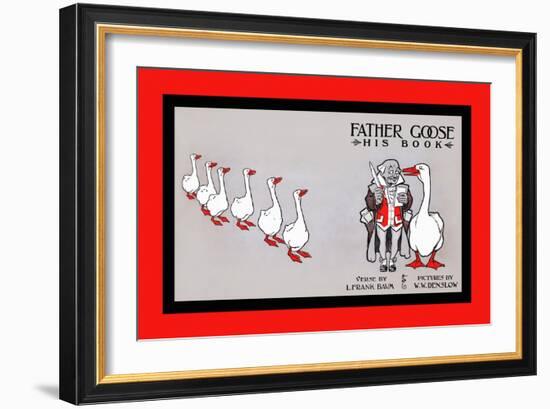 Father Goose, His Book, Verse by L. Frank Baum, Pictures by W. W. Denslow-W.w. Denslow-Framed Art Print