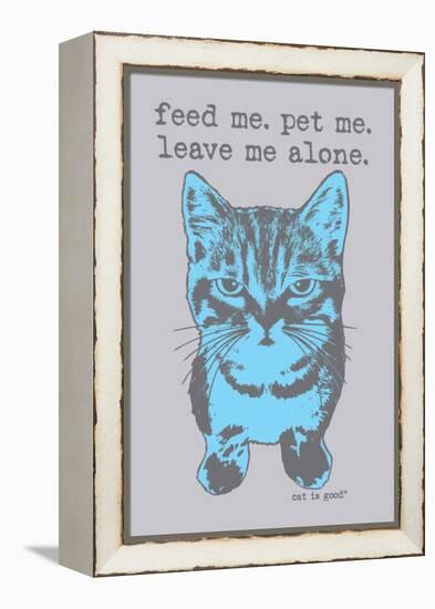 Feed Me Pet Me-Cat is Good-Framed Stretched Canvas