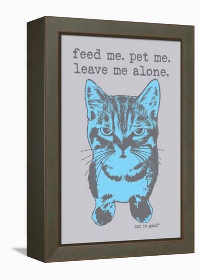 Feed Me Pet Me-Cat is Good-Framed Stretched Canvas