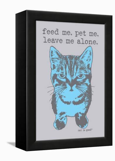 Feed Me Pet Me-Cat is Good-Framed Stretched Canvas